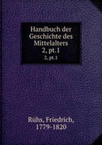 Handbuch der Geschichte des Mittelalters. 2, pt.1