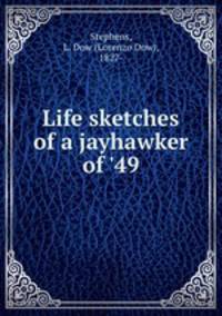 Life sketches of a jayhawker of 