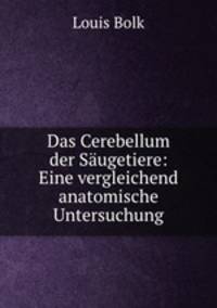 Das Cerebellum der Saugetiere: Eine vergleichend anatomische Untersuchung