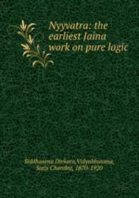 Nyyvatra: the earliest Jaina work on pure logic