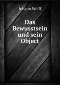 Das Bewusstsein und sein Object