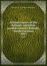 Annual report of the Raleigh township graded schools, Raleigh, North Carolina. 1917