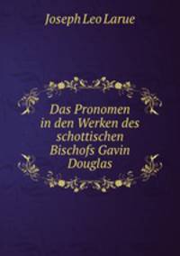 Das Pronomen in den Werken des schottischen Bischofs Gavin Douglas.