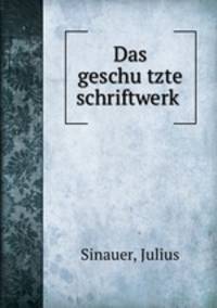 Das geschu?tzte schriftwerk