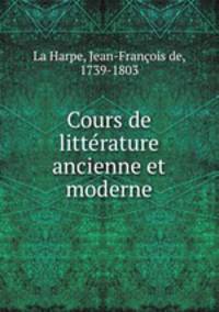 Cours de litte?rature ancienne et moderne