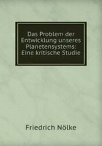 Das Problem der Entwicklung unseres Planetensystems: Eine kritische Studie