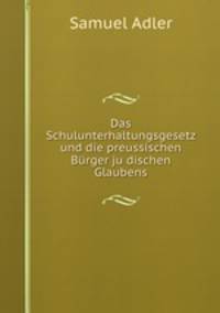 Das Schulunterhaltungsgesetz und die preussischen Burger ju?dischen Glaubens