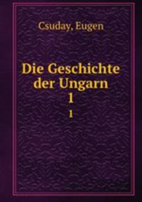Die Geschichte der Ungarn. 1