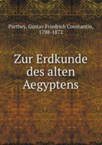 Zur Erdkunde des alten Aegyptens