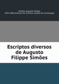 Escriptos diversos de Augusto Filippe Simoes