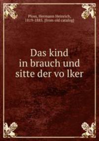 Das kind in brauch und sitte der vo?lker
