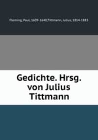 Gedichte. Hrsg. von Julius Tittmann