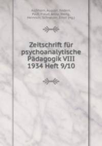 Zeitschrift fur psychoanalytische Padagogik VIII 1934 Heft 9/10