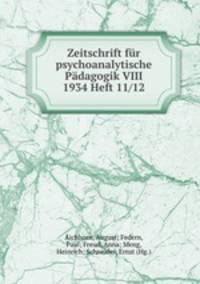 Zeitschrift fur psychoanalytische Padagogik VIII 1934 Heft 11/12