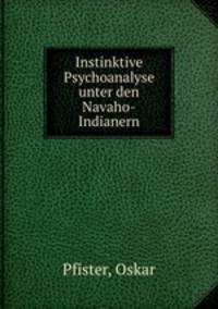Instinktive Psychoanalyse unter den Navaho-Indianern