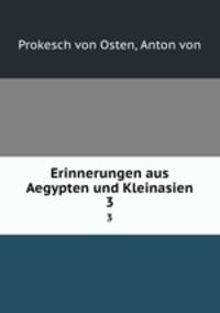 Erinnerungen aus Aegypten und Kleinasien. 3