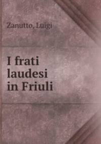 I frati laudesi in Friuli