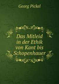 Das Mitleid in der Ethik von Kant bis Schopenhauer.