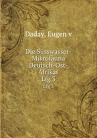 Die Ssswasser-Mikrofauna Deutsch-Ost-Afrikas. Lfg 3