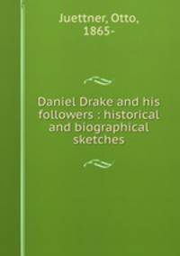 Daniel Drake and his followers : historical and biographical sketches