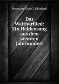 Das Waltharilied: Ein Heldensang aus dem zehnten Jahrhundert
