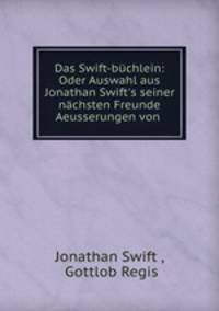 Das Swift-buchlein: Oder Auswahl aus Jonathan Swift