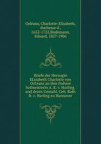 Briefe der Herzogin ELisabeth Charlotte von Orl