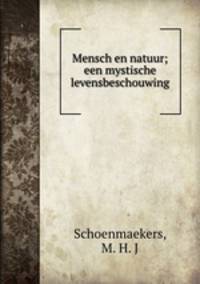 Mensch en natuur; een mystische levensbeschouwing