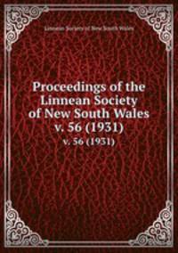 Proceedings of the Linnean Society of New South Wales. v. 56 (1931)
