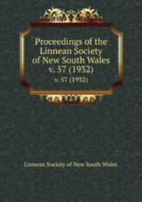 Proceedings of the Linnean Society of New South Wales. v. 57 (1932)