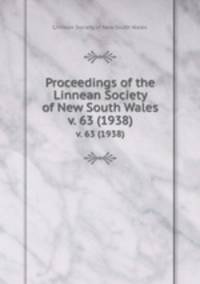 Proceedings of the Linnean Society of New South Wales. v. 63 (1938)