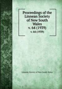 Proceedings of the Linnean Society of New South Wales. v. 64 (1939)