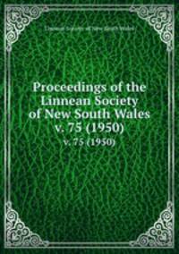 Proceedings of the Linnean Society of New South Wales. v. 75 (1950)