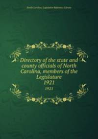 Directory of the state and county officials of North Carolina, members of the Legislature. 1921