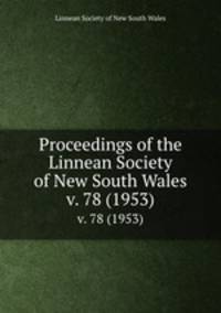 Proceedings of the Linnean Society of New South Wales. v. 78 (1953)