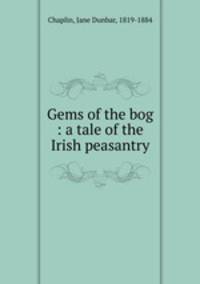 Gems of the bog : a tale of the Irish peasantry