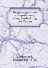 Origines gentium antiquissimae, oder, Entdeckung der Zeiten