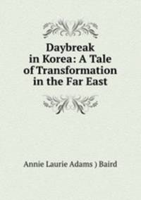 Daybreak in Korea: A Tale of Transformation in the Far East