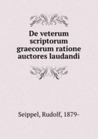 De veterum scriptorum graecorum ratione auctores laudandi