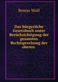 Das burgerliche Gesetzbuch unter Berucksichtigung der gesamten Rechtsprechung der oberen .