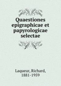 Quaestiones epigraphicae et papyrologicae selectae