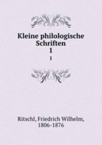 Kleine philologische Schriften. 1