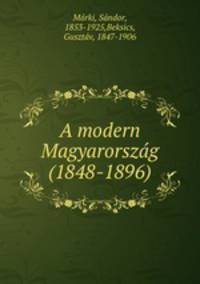 A modern Magyarorszag (1848-1896)