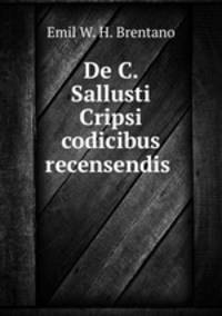 De C. Sallusti Cripsi codicibus recensendis .