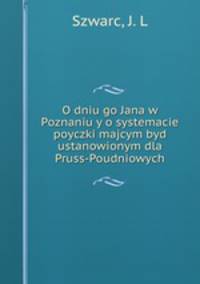 O dniu go Jana w Poznaniu y o systemacie poyczki majcym byd ustanowionym dla Pruss-Poudniowych