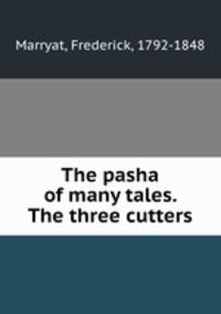 The pasha of many tales. The three cutters