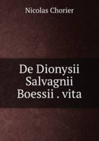 De Dionysii Salvagnii Boessii . vita