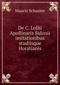 De C. Lollii Apollinaris Sidonii imitationibus studiisque Horatianis
