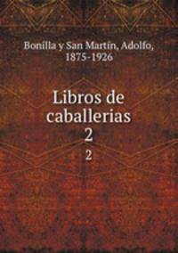 Libros de caballerias. 2