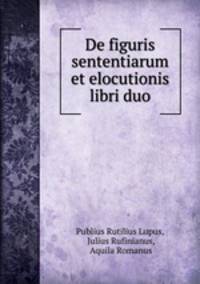 De figuris sententiarum et elocutionis libri duo